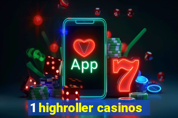 1 highroller casinos